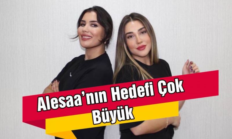 Alesaa’nın Hedefi Çok Büyük 