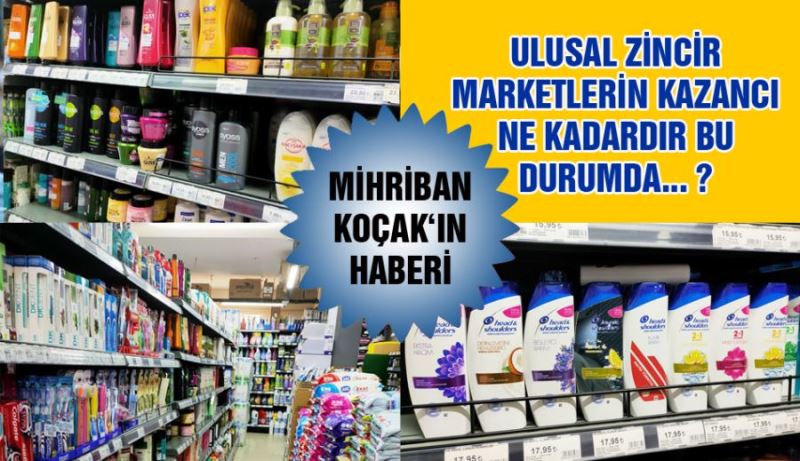 ULUSAL ZİNCİR MARKETLERİN KAZANCI NE KADARDIR BU DURUMDA... ?