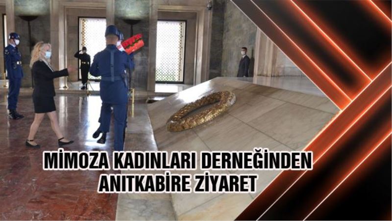 MİMOZA KADINLARI DERNEĞİNDEN ANITKABİRE ZİYARET