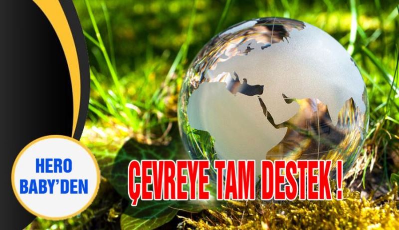 HERO BABY’DEN ÇEVREYE TAM DESTEK !