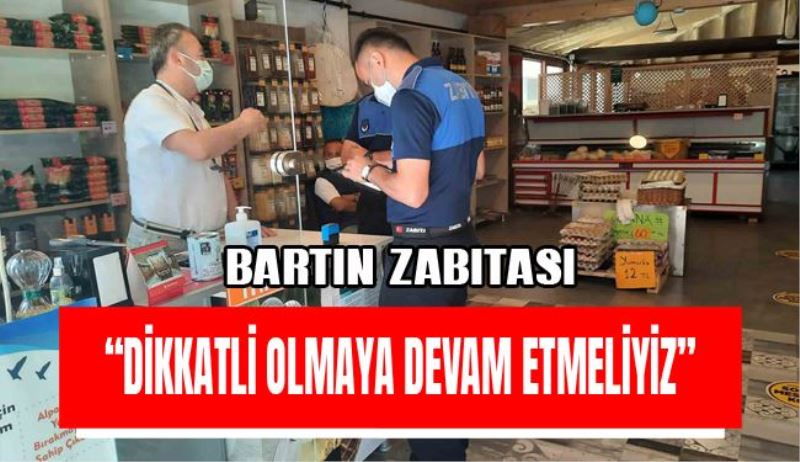 DİKKATLİ OLMAYA DEVAM ETMELİYİZ