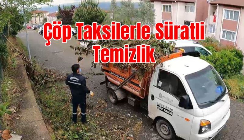 ÇÖP TAKSİLERLE SÜRATLİ TEMİZLİK