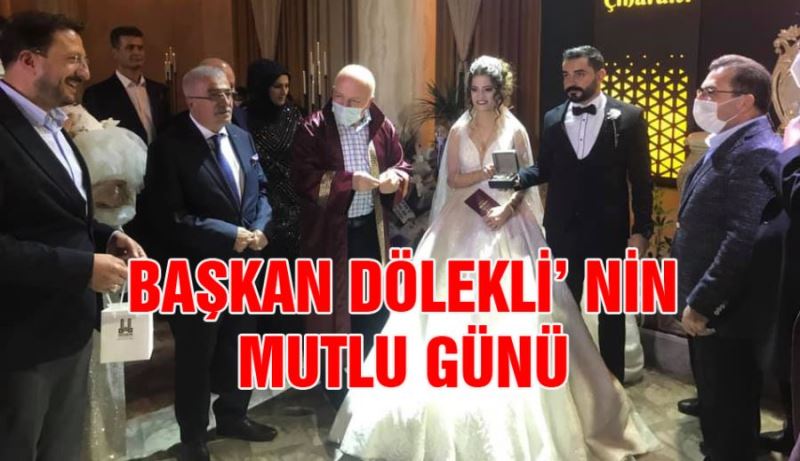 BAŞKAN DÖLEKLİ’ NİN MUTLU GÜNÜ