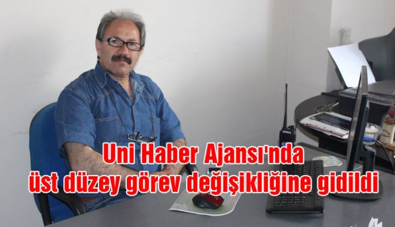 Uni Haber Ajansı  yeni Genel Yayın Yönetmeni kim oldu?