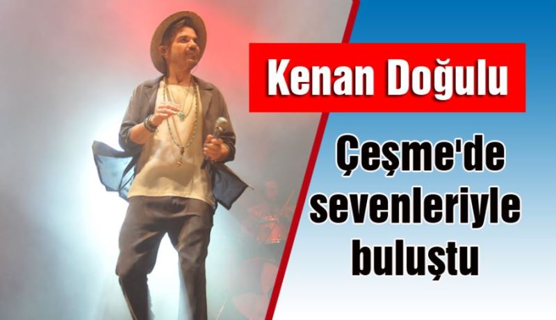 KENAN DOĞULU, ÇEŞME