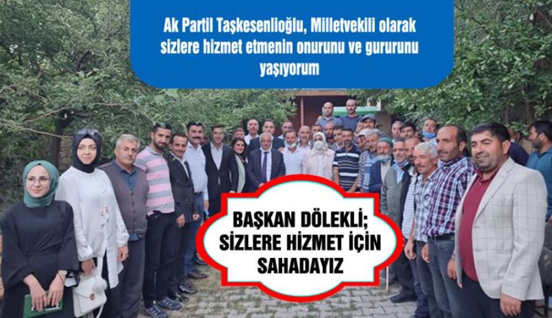 BAŞKAN DÖLEKLİ; SİZLERE HİZMET İÇİN SAHADAYIZ