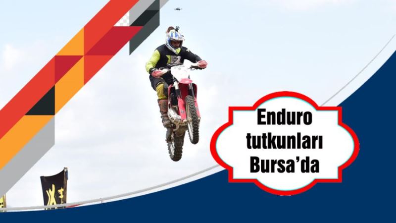 Enduro tutkunları Bursa’da buluştu