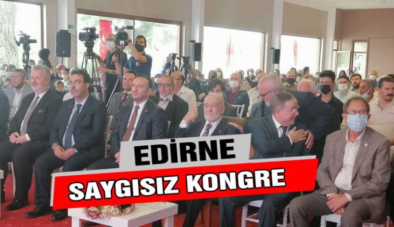 EDİRNE’DE SAYGISIZ KONGRE