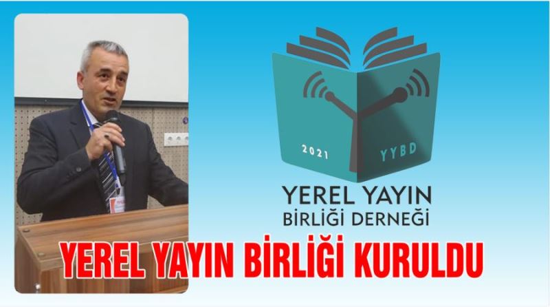 YEREL YAYIN BİRLİĞİ DERNEĞİ ÜYE ÇALIŞMALARINI SÜRDÜRÜYOR