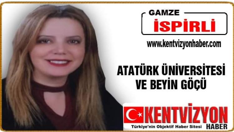 ATATÜRK ÜNİVERSİTESİ VE BEYİN GÖÇÜ….