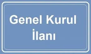 GENEL KURUL İLANI