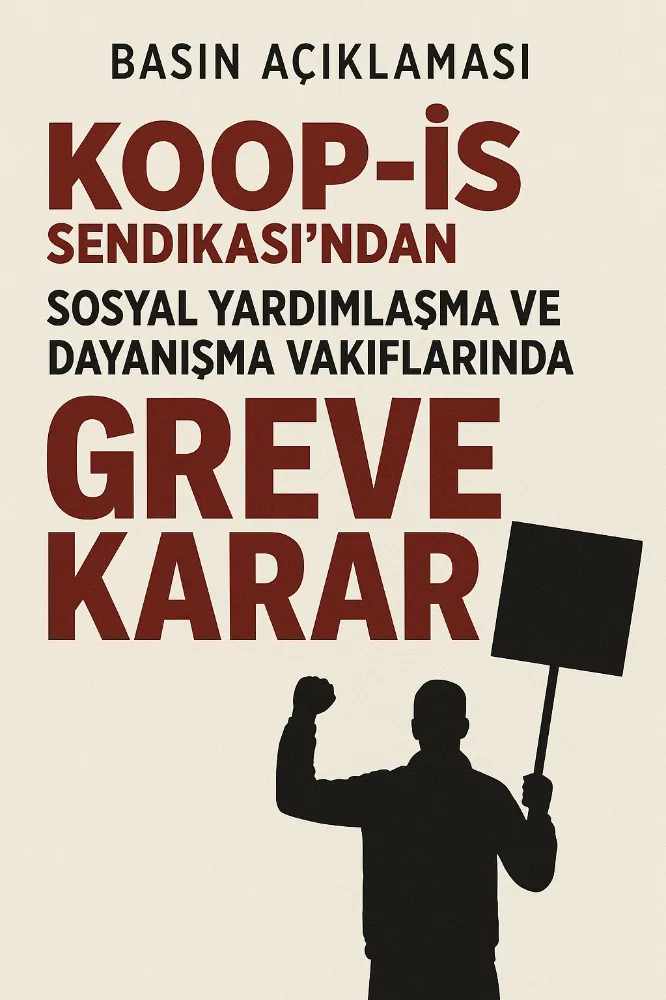 Koop-İş Sendikası’ndan Sosyal Yardımlaşma ve Dayanışma Vakıflarında Grev Kararı