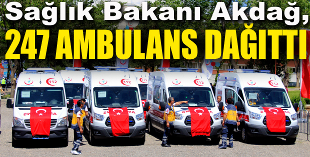 Bakan Akdağ 247 ambulans dağıttı