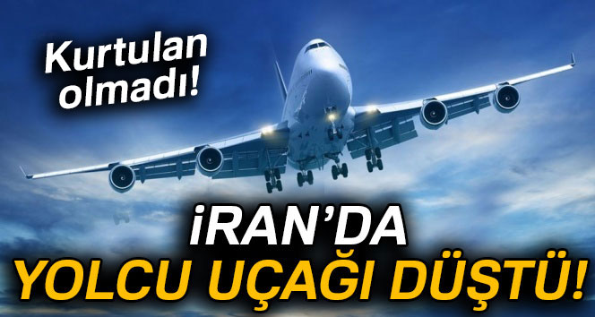 İran`da yolcu uçağı düştü! Kurtulan olmadı!